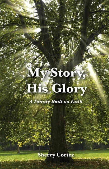My Story, His Glory: A Family Built on Faith - Paperback