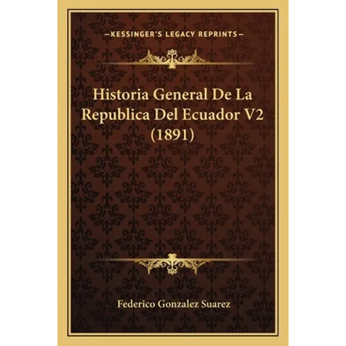 Historia General De La Republica Del Ecuador V2 (1891) - Paperback