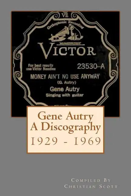 Gene Autry A Discography 1929 - 1969 - Paperback