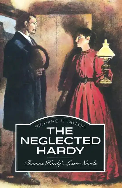 The Neglected Hardy: Thomas Hardy's Lesser Novels - Paperback