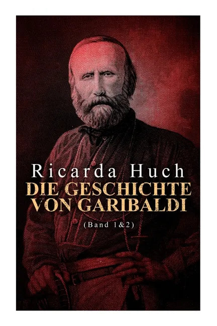 Die Geschichte von Garibaldi (Band 1&2): Die Verteidigung Roms & Der Kampf um Rom - Paperback