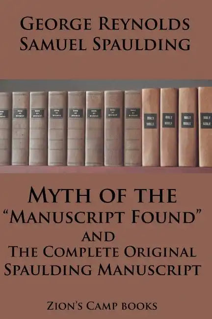 Myth of the "Manuscript Found" And The Complete Original Spaulding Manuscript: The Faith-Promoting Series Book 11 - Paperback