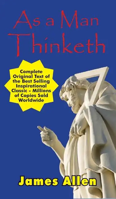 As a Man Thinketh - Complete Original Text - Hardcover