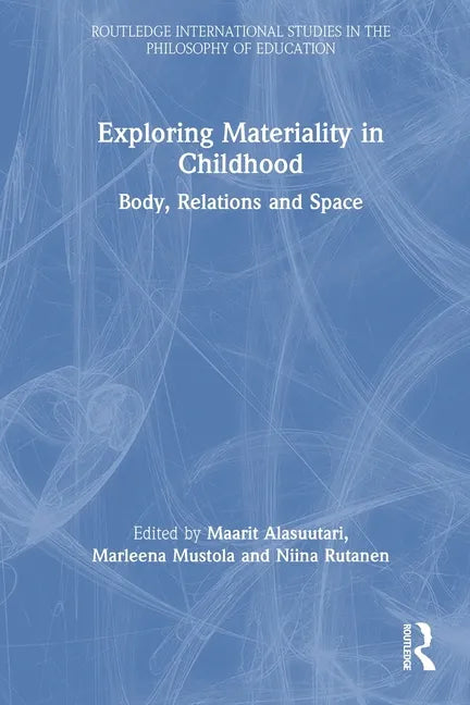 Exploring Materiality in Childhood: Body, Relations and Space - Paperback