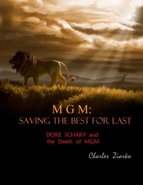 MGM: Saving The Best for Last: Dore Schary and the Death of MGM - Paperback