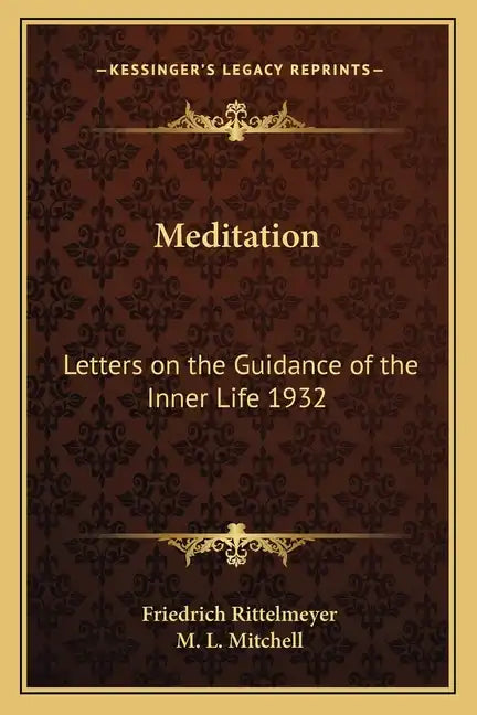 Meditation: Letters on the Guidance of the Inner Life 1932 - Paperback
