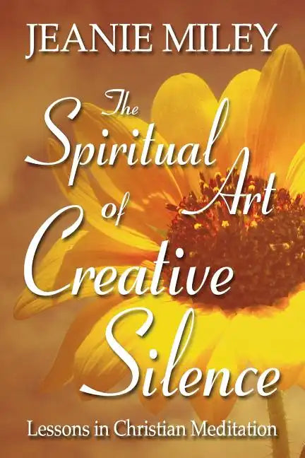 The Spiritual Art of Creative Silence: Lessons in Christian Meditation - Paperback