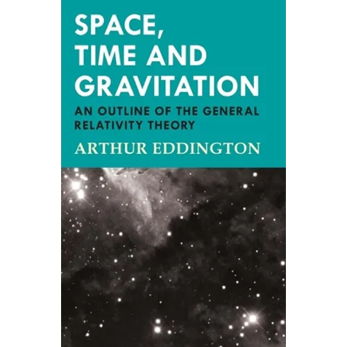 Space, Time and Gravitation - An Outline of the General Relativity Theory - Paperback