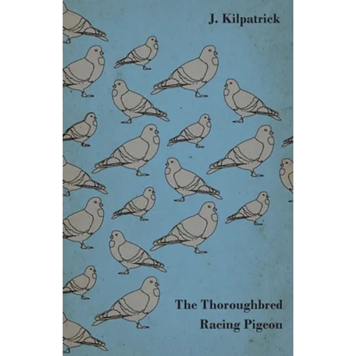 The Thoroughbred Racing Pigeon - Hardcover
