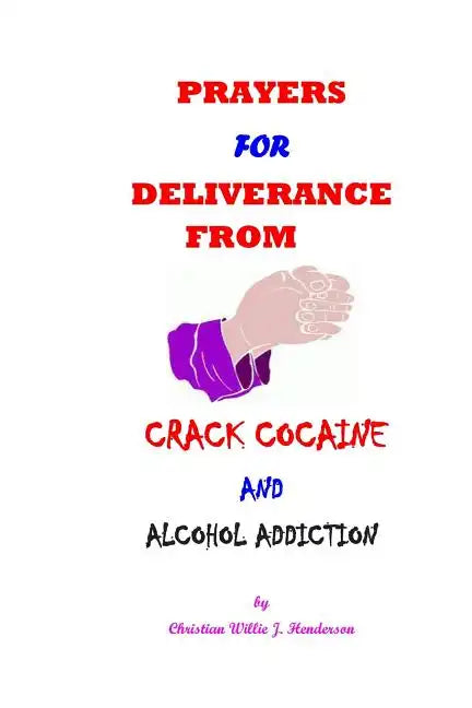 Prayers For Deliverance From Crack Cocaine And Alcohol Addiction - Paperback