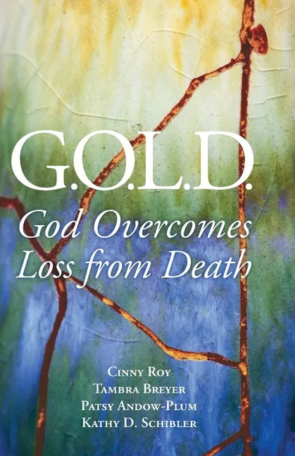 G.O.L.D.: God Overcomes Loss from Death - Paperback