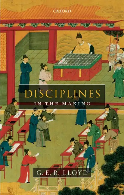 Disciplines in the Making: Cross-Cultural Perspectives on Elites, Learning, and Innovation - Hardcover