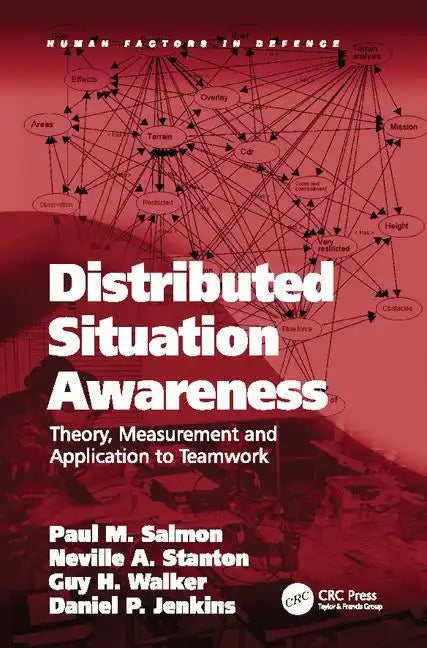 Distributed Situation Awareness: Theory, Measurement and Application to Teamwork - Paperback
