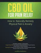 CBD Oil for Pain Relief: 2 Manuscripts - How to Naturally Remedy Physical Pain & Anxiety - Paperback