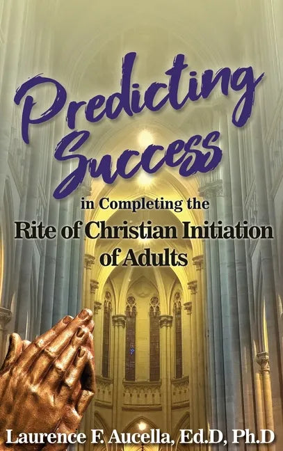 Predicting Success in Completing the Rite of Christian Initiation of Adults - Hardcover