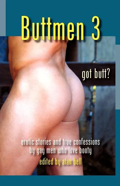 Buttmen 3: Erotic Stories and True Confessions by Gay Men Who Love Booty - Paperback