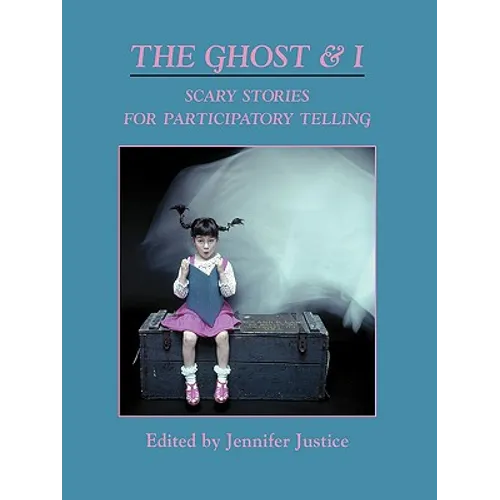 The Ghost & I: Scary Stories for Paticipatory Telling - Paperback