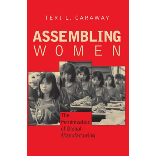 Assembling Women: The Feminization of Global Manufacturing - Paperback