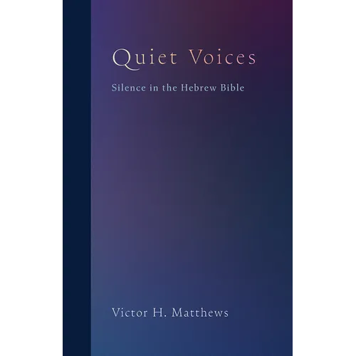 Quiet Voices: Silence in the Hebrew Bible - Hardcover
