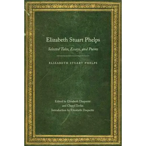 Elizabeth Stuart Phelps: Selected Tales, Essays, and Poems - Paperback
