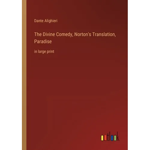 The Divine Comedy, Norton's Translation, Paradise: in large print - Paperback