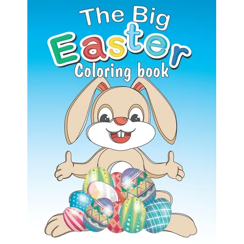 The Big Easter Coloring book: Happy Easter coloring book with 34 Easy and Cute Designs for Children, Holiday Gift For Toddlers And Preschool 2-7 - Paperback