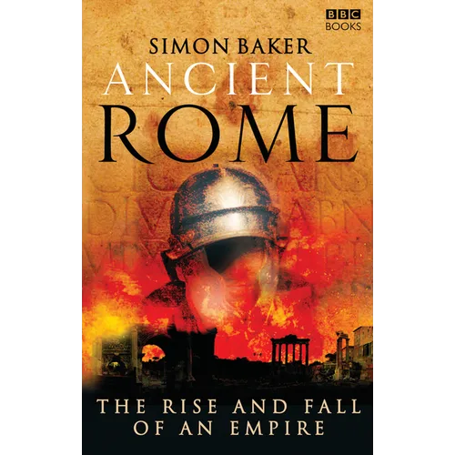 Ancient Rome: The Rise and Fall of an Empire - Paperback