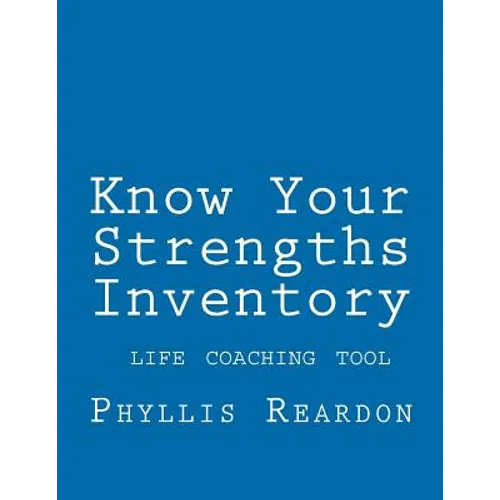 Know Your Strengths Inventory: A Life Coaching Tool - Paperback