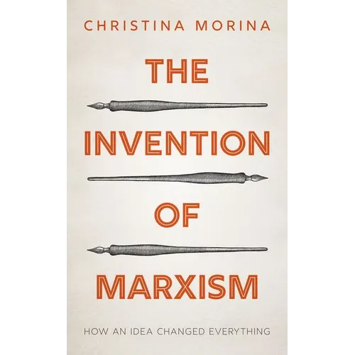The Invention of Marxism: How an Idea Changed Everything - Hardcover