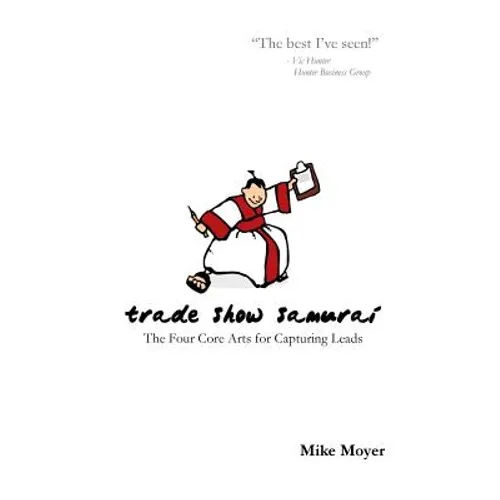 Trade Show Samurai: The Four Core Arts for Capturing Leads - Paperback