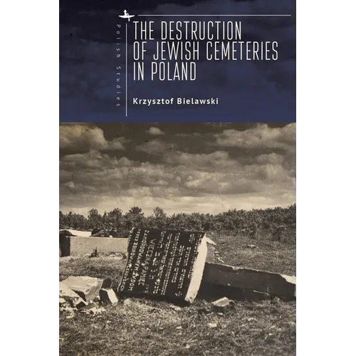 The Destruction of Jewish Cemeteries in Poland - Paperback