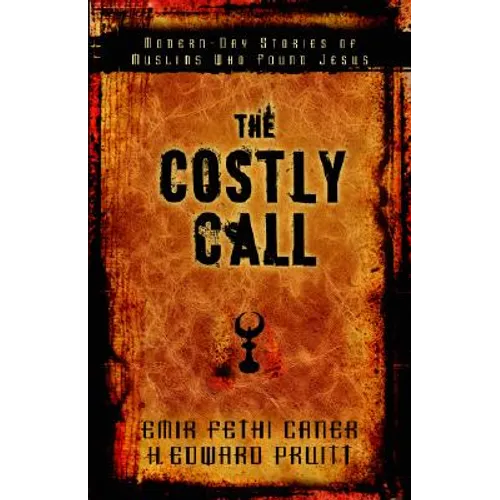 The Costly Call: Modern-Day Stories of Muslims Who Found Jesus - Paperback