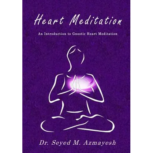 Heart Meditation: An Introduction to Gnostic Heart Meditation - Paperback