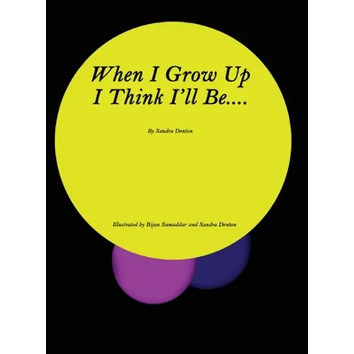 When I Grow Up I Think I'll Be.... - Hardcover