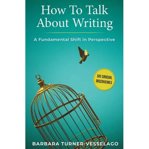 How To Talk About Writing: A Fundamental Shift in Perspective - Paperback