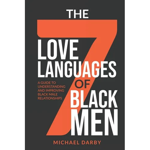 The 7 Love Languages of Black Men: A Guide To Understanding and Improving Black Male Relationships - Paperback