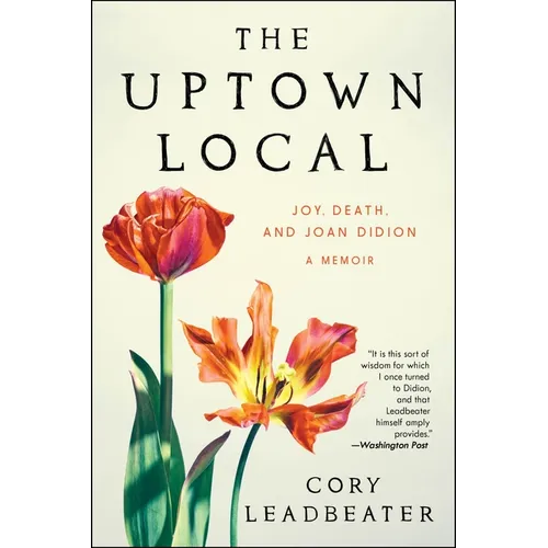 The Uptown Local: Joy, Death, and Joan Didion: A Memoir - Paperback