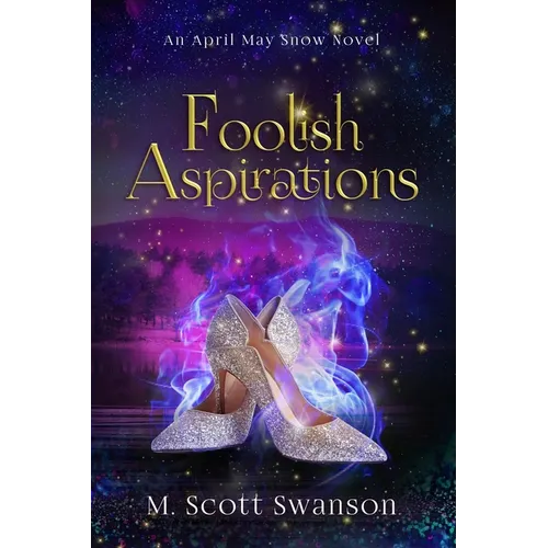 Foolish Aspirations; April May Snow Psychic Mystery Novel #1: A Paranormal Single Young Woman Adventure Novel - Paperback