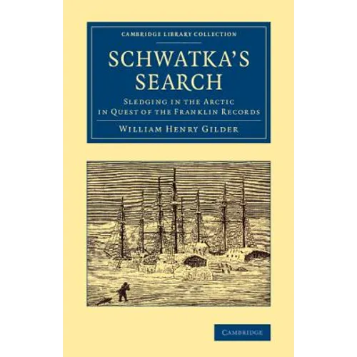 Schwatka's Search: Sledging in the Arctic in Quest of the Franklin Records - Paperback