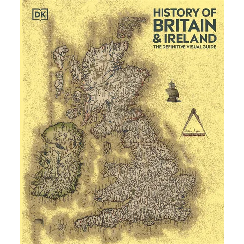 History of Britain and Ireland: The Definitive Visual Guide, New Edition - Hardcover