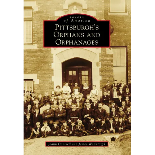 Pittsburgh's Orphans and Orphanages - Paperback