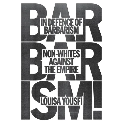 In Defense of Barbarism: Non-Whites Against the Empire - Paperback