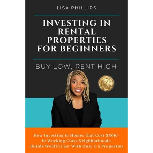 Investing in Rental Properties for Beginners: Buy Low, Rent High - Paperback