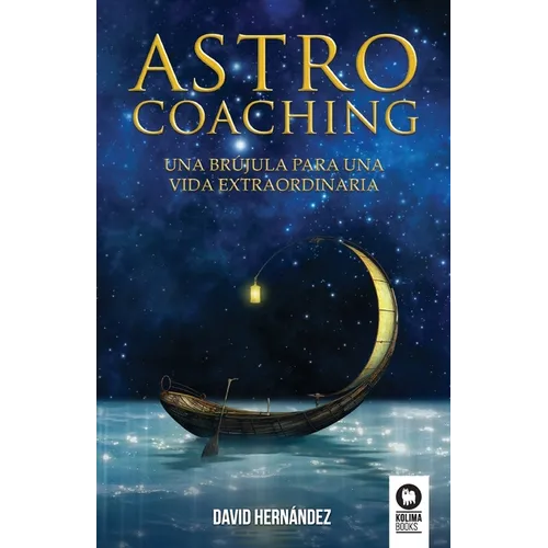 Astrocoaching: Una brújula para una vida extraordinaria - Paperback
