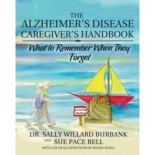 The Alzheimer's Disease Caregiver's Handbook: What to Remember When They Forget - Paperback