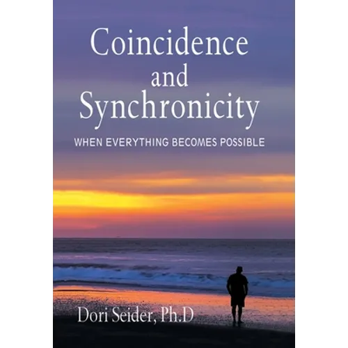 Coincidence and Synchronicity: When Everything Becomes Possible - Hardcover