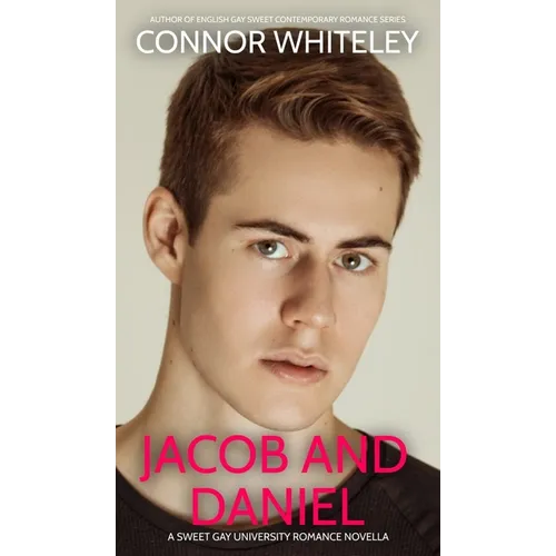 Jacob And Daniel: A Sweet Gay University Romance Novella - Hardcover