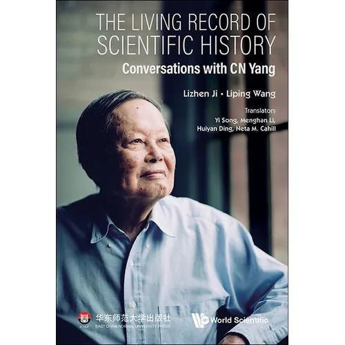 Living Record of Scientific History, The: Conversations with C N Yang - Hardcover