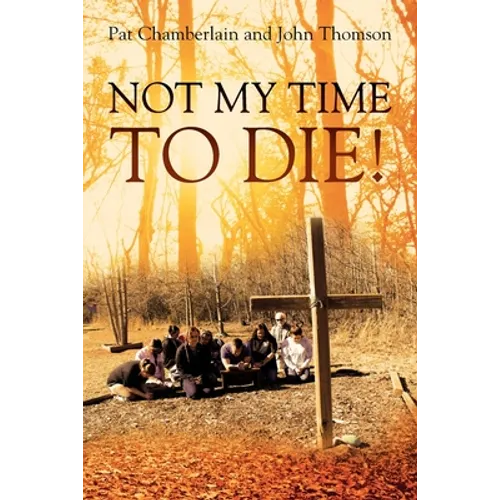 Not My Time to Die! - Paperback