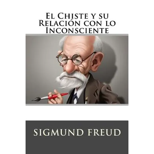 El Chiste y su Relacion con lo Inconsciente (Spanish Edition) - Paperback